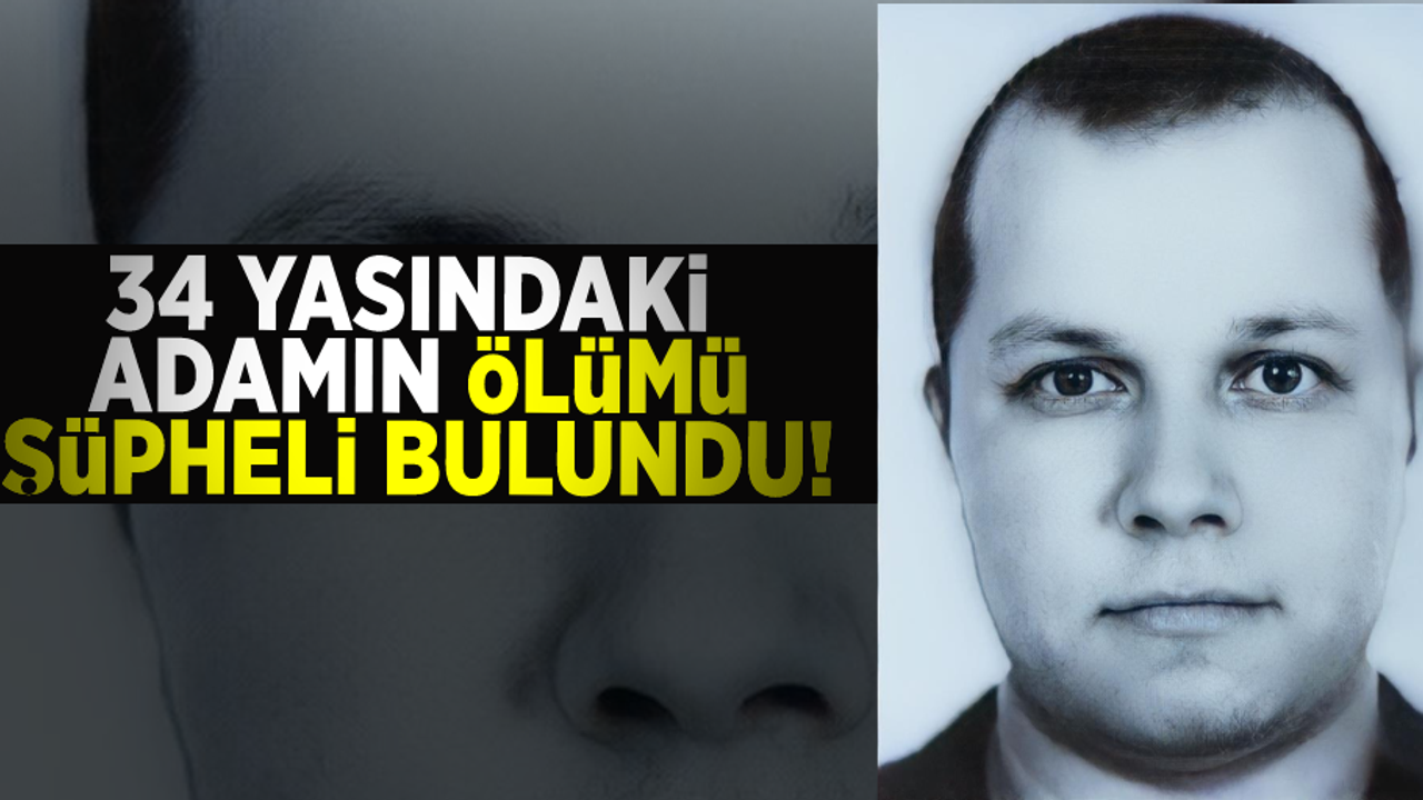 Samsun'da 34 yaşındaki şahsın ölümü şüpheli bulundu