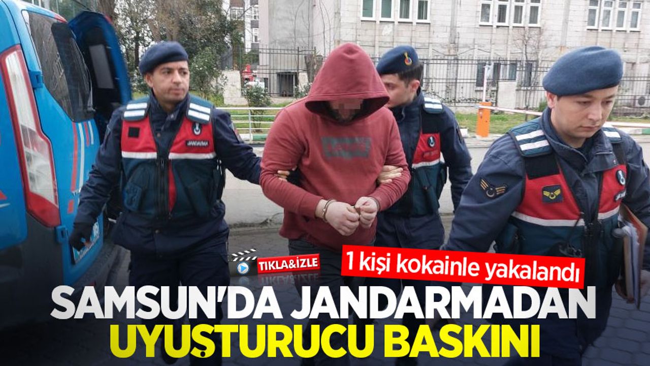 Samsun'da jandarmadan uyuşturucu baskını: 1 kişi kokainle yakalandı