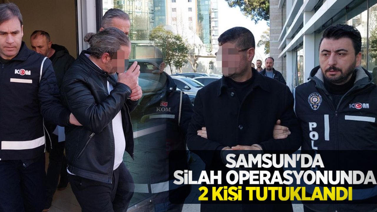 Samsun'da silah operasyonunda 2 kişi tutuklandı