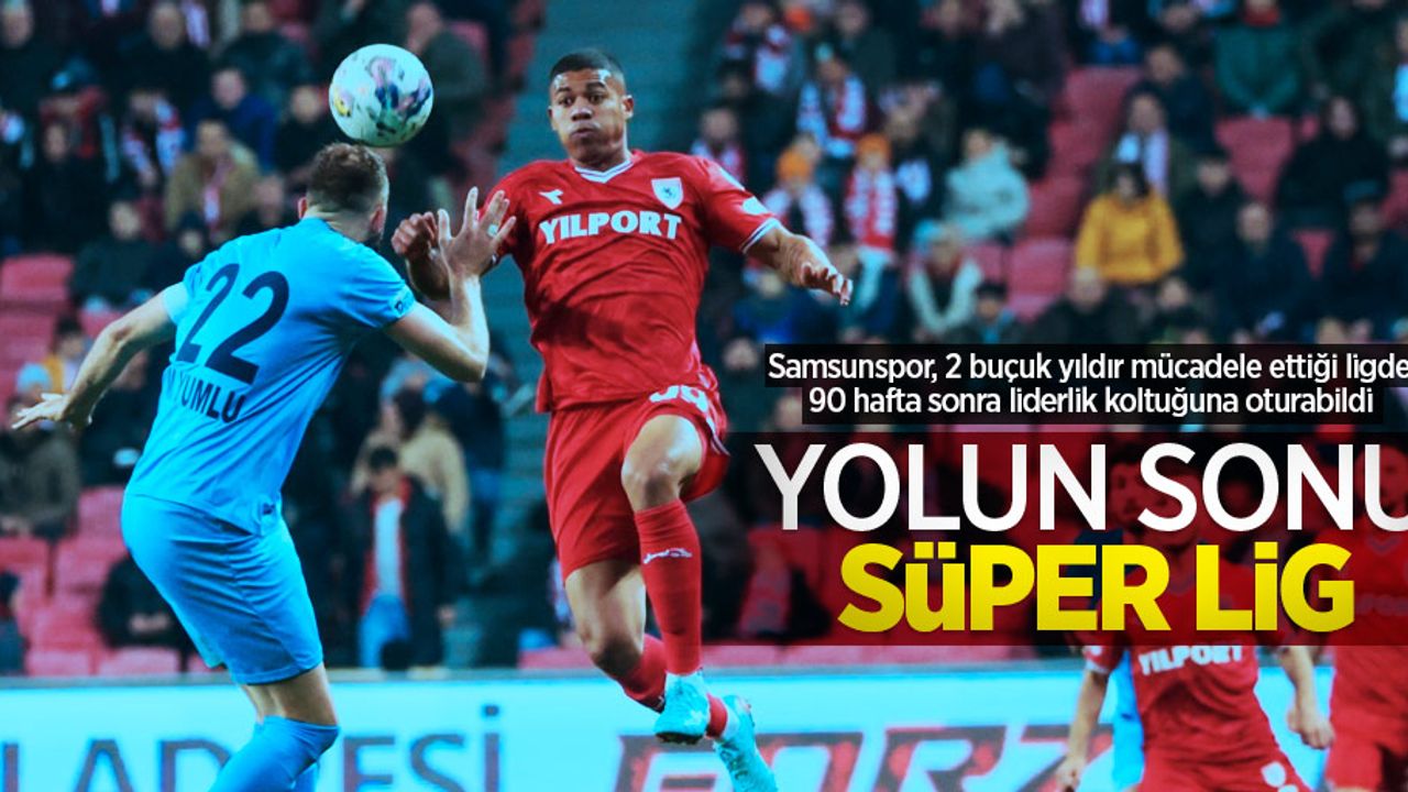 Samsunspor, 2 buçuk yıldır mücadele ettiği ligde 90 hafta sonra liderlik koltuğuna oturabildi  Yolun sonu  SÜPER LİG 