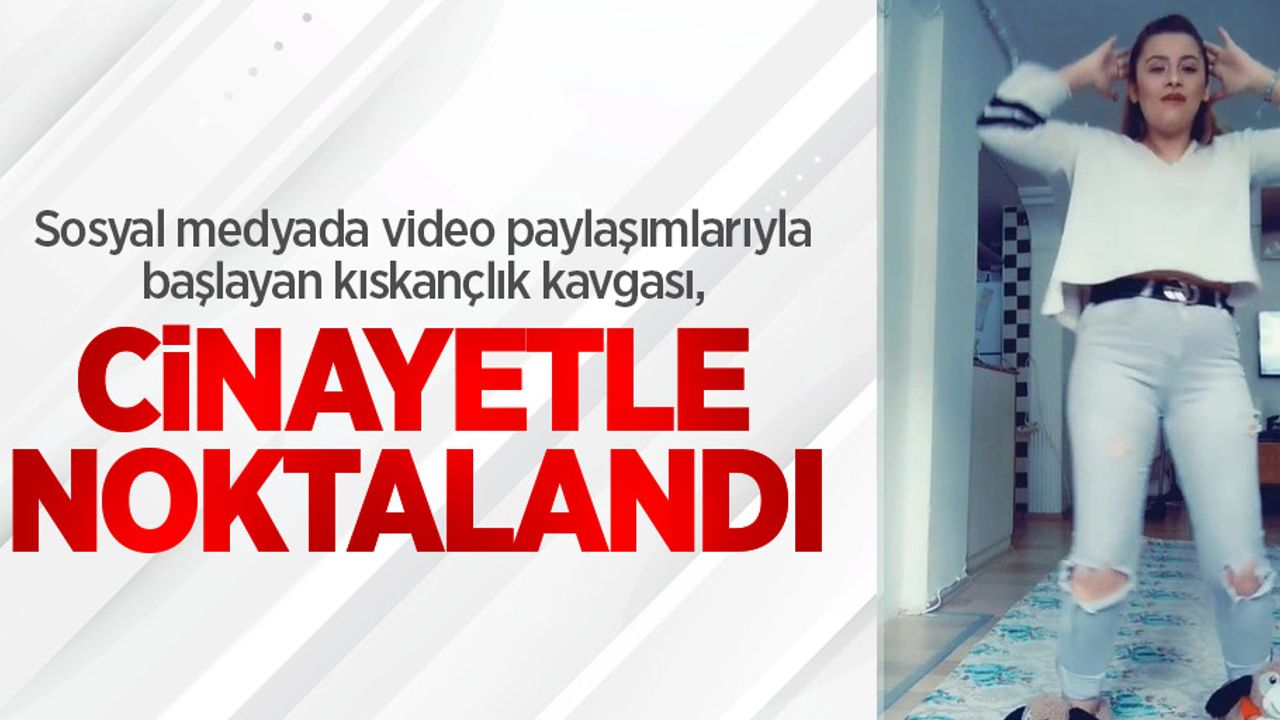 Sosyal medyada video paylaşımlarıyla başlayan kıskançlık kavgası, cinayetle noktalandı