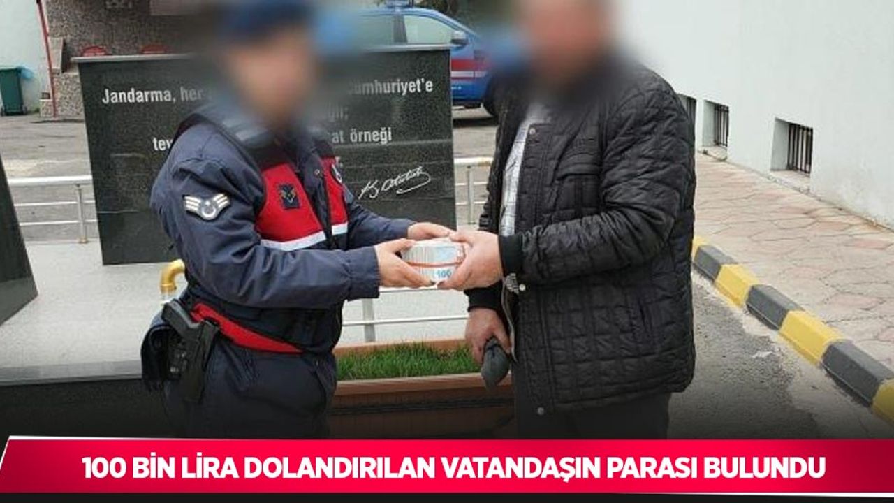 100 bin lira dolandırılan vatandaşın parası bulundu