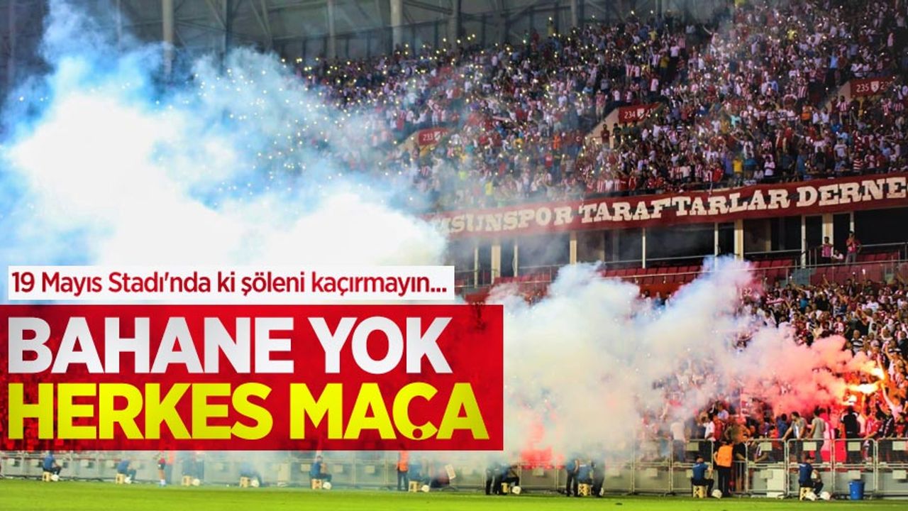 19 Mayıs Stadı'nda ki şöleni kaçırmayın...   Bahane yok  HERKES MAÇA 