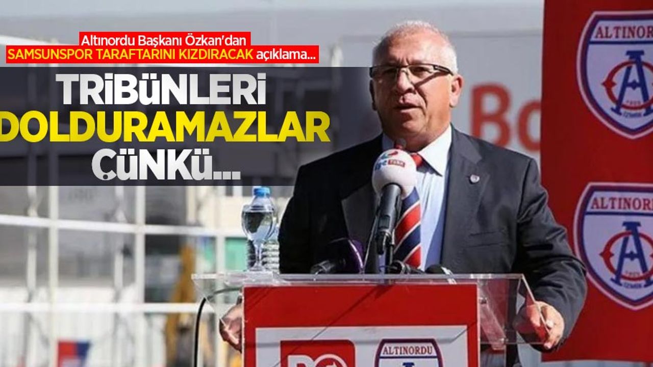 Altınordu Başkanı Özkan'dan SAMSUNSPOR TARAFTARINI KIZDIRACAK açıklama...    TRİBÜNLERİ  DOLDURAMAZLAR ÇÜNKÜ ...