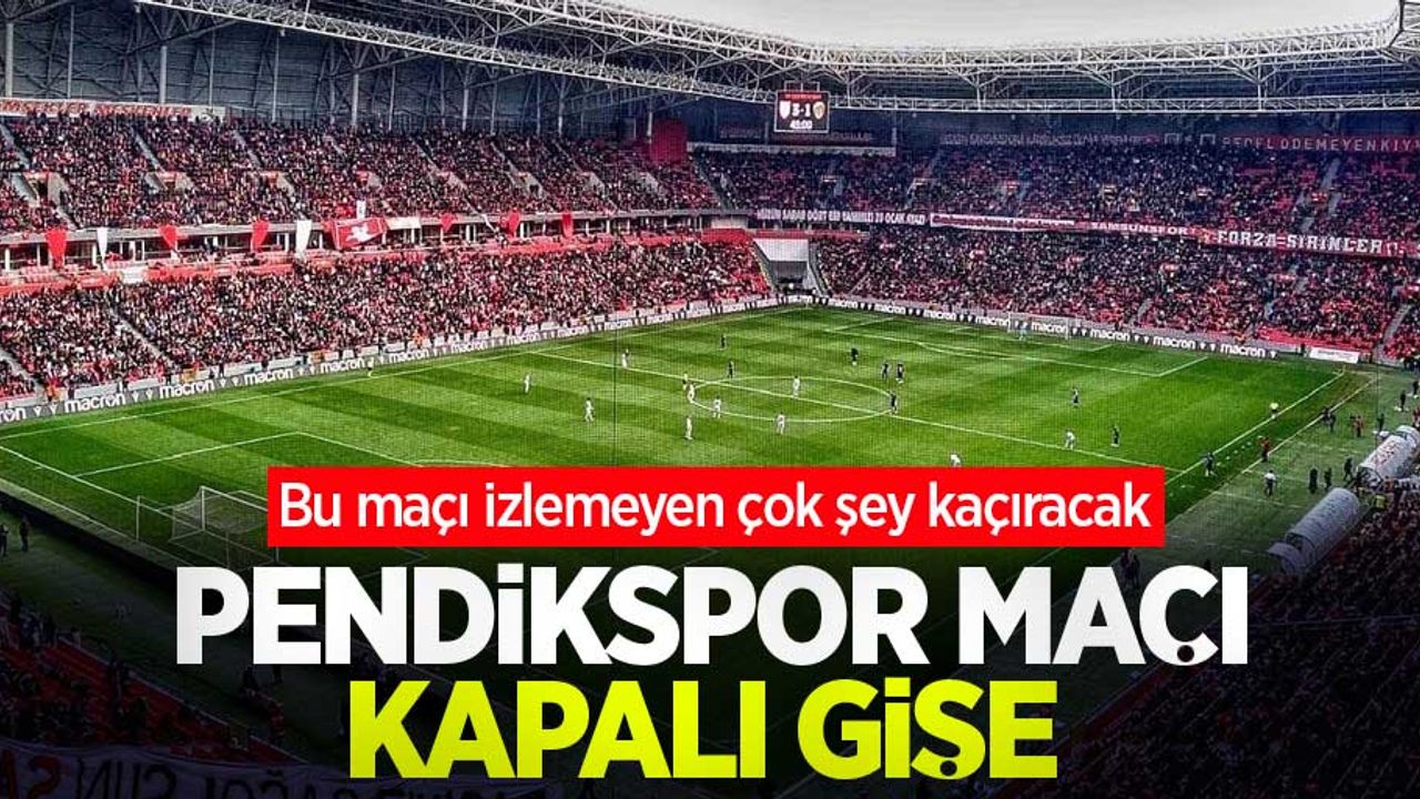 Bu maçı izlemeyen çok şey kaçıracak Pendikspor maçı KAPALI GİŞE 