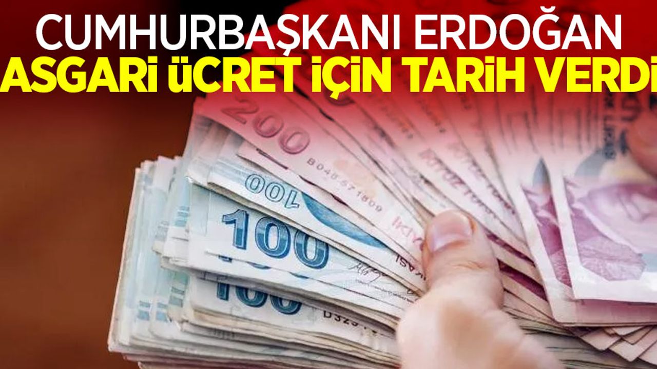 Cumhurbaşkanı Erdoğan asgari ücret için tarih verdi