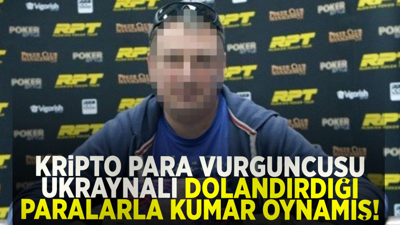 Kripto para vurguncusu Ukraynalı, dolandırdığı paralarla kumar oynamış!