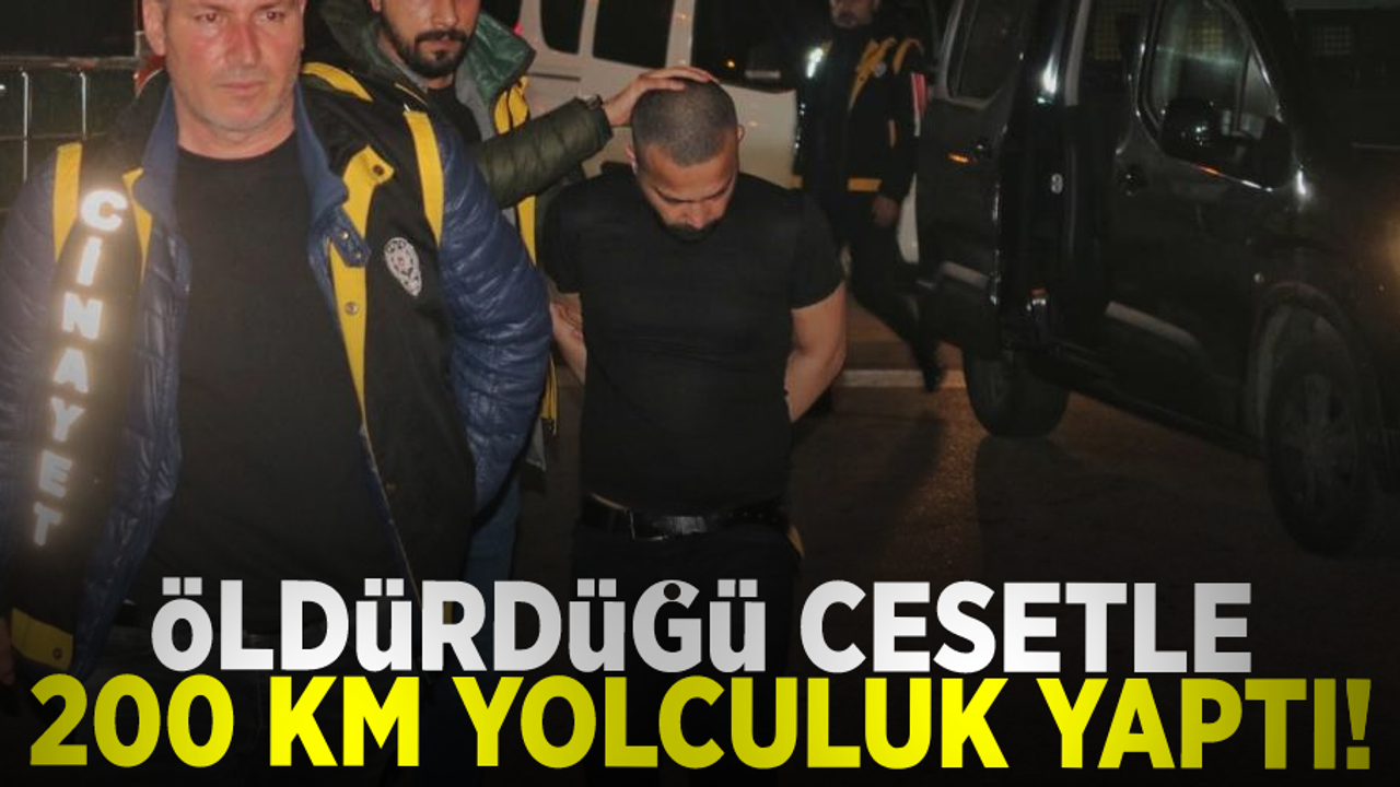 Öldürdüğü İki Kişiden Birinin Cesediye 200 Kilometre Yolculuk Yaptı!