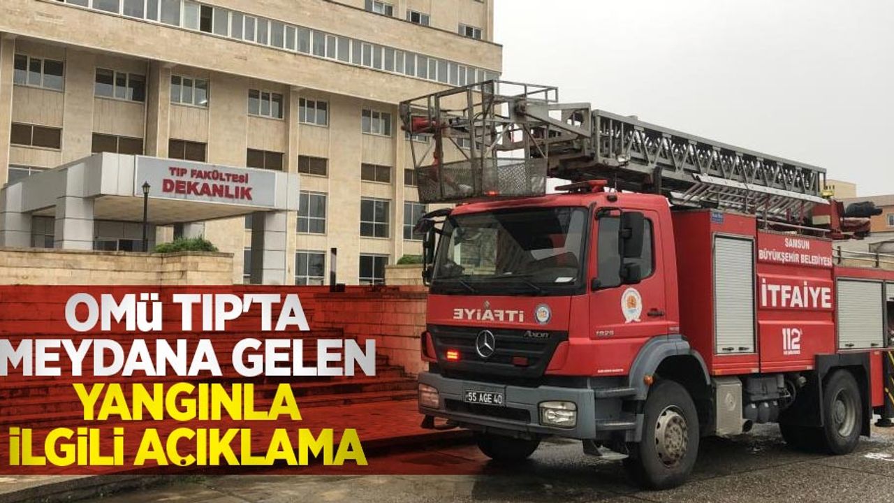 OMÜ Tıp’ta meydana gelen yangınla ilgili açıklama
