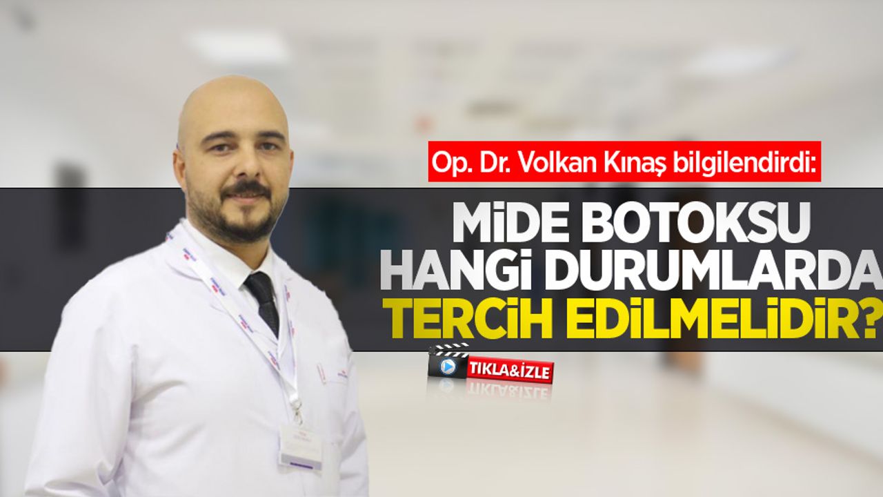 Op. Dr. Volkan Kınaş bilgilendirdi: Mide botoksu hangi durumlarda tercih edilmelidir?