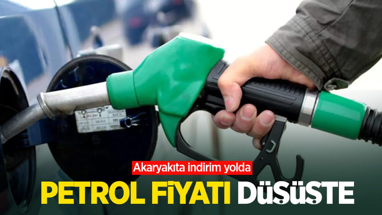 Petrol fiyatı düşüşte: Akaryakıta indirim yolda