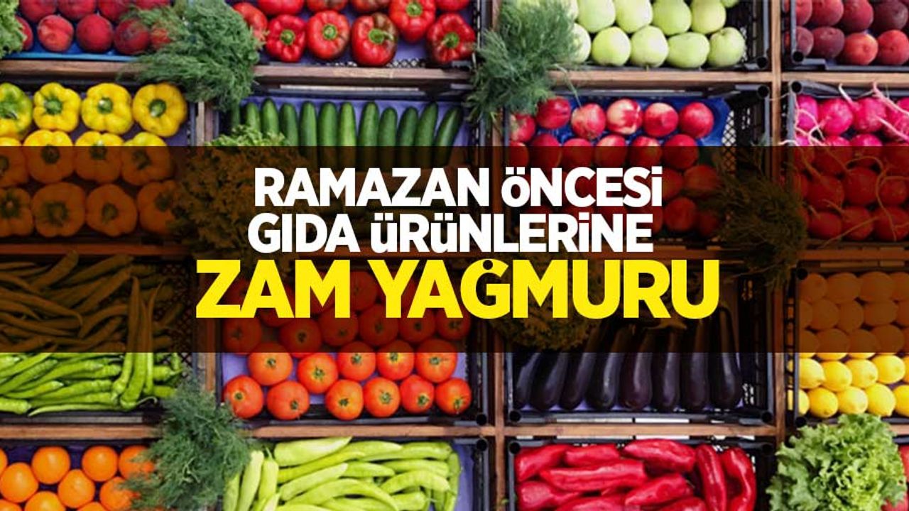 Ramazan öncesi gıda ürünlerine zam yağmuru