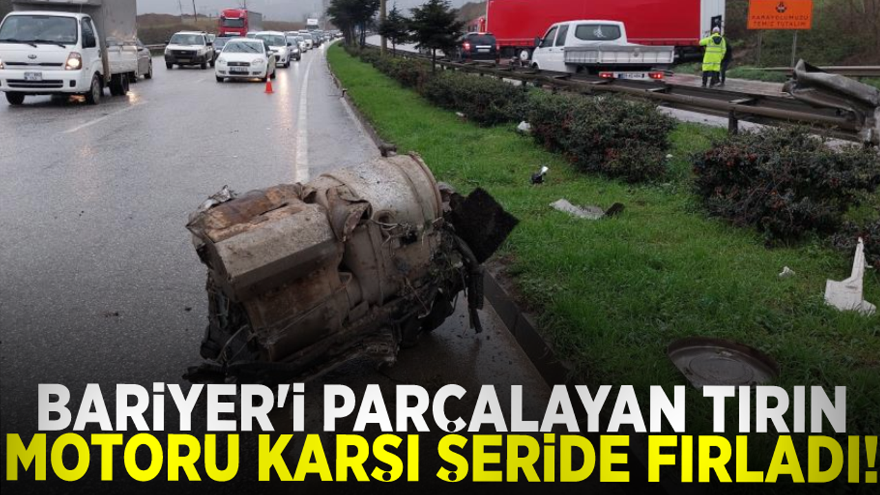 Samsun'da bariyeri parçalayan tırın motoru karşı şeride fırladı: 1 yaralı