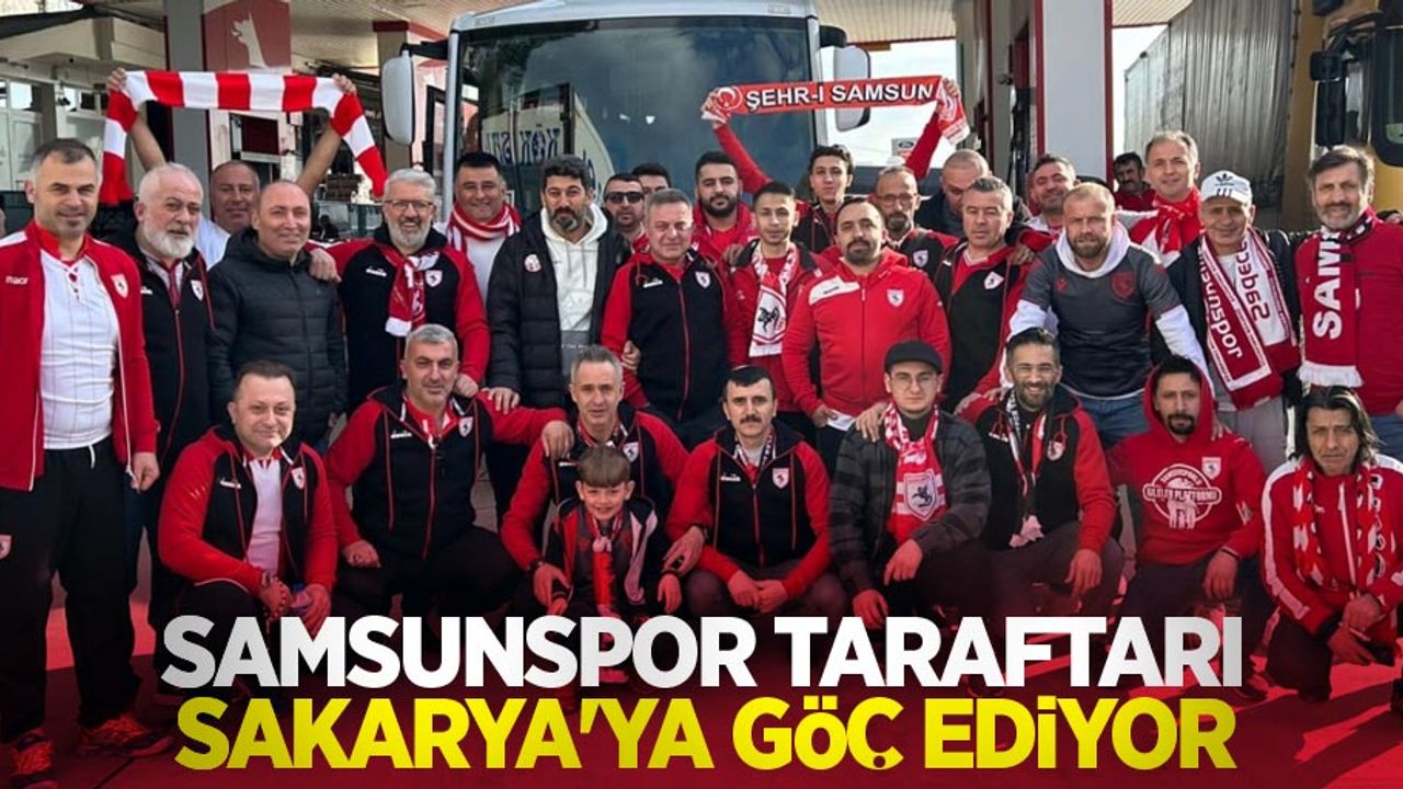 Samsunspor taraftarı Sakarya'ya göç ediyor 