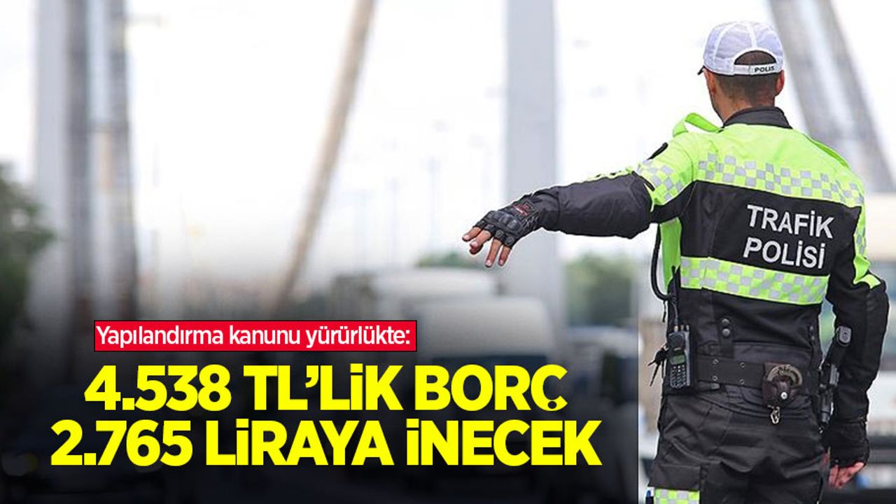 Yapılandırma kanunu yürürlükte: 4.538 TL’lik borç 2.765 liraya inecek