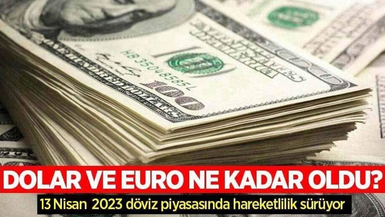 13 Nisan Perşembe dolar ne kadar oldu, euro ne kadar? 13 Nisan Perşembe 2023 dolar kaç TL, euro kaç TL?