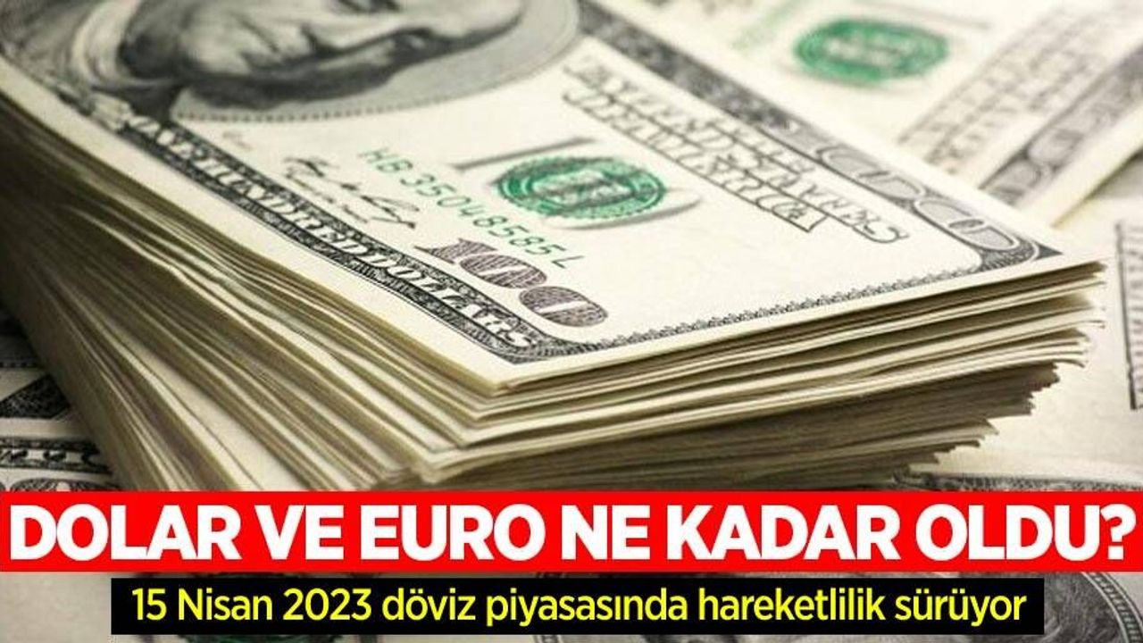 15 Nisan Cumartesi dolar ne kadar oldu, euro ne kadar? 15 Nisan Cumartesi 2023 dolar kaç TL, euro kaç TL?