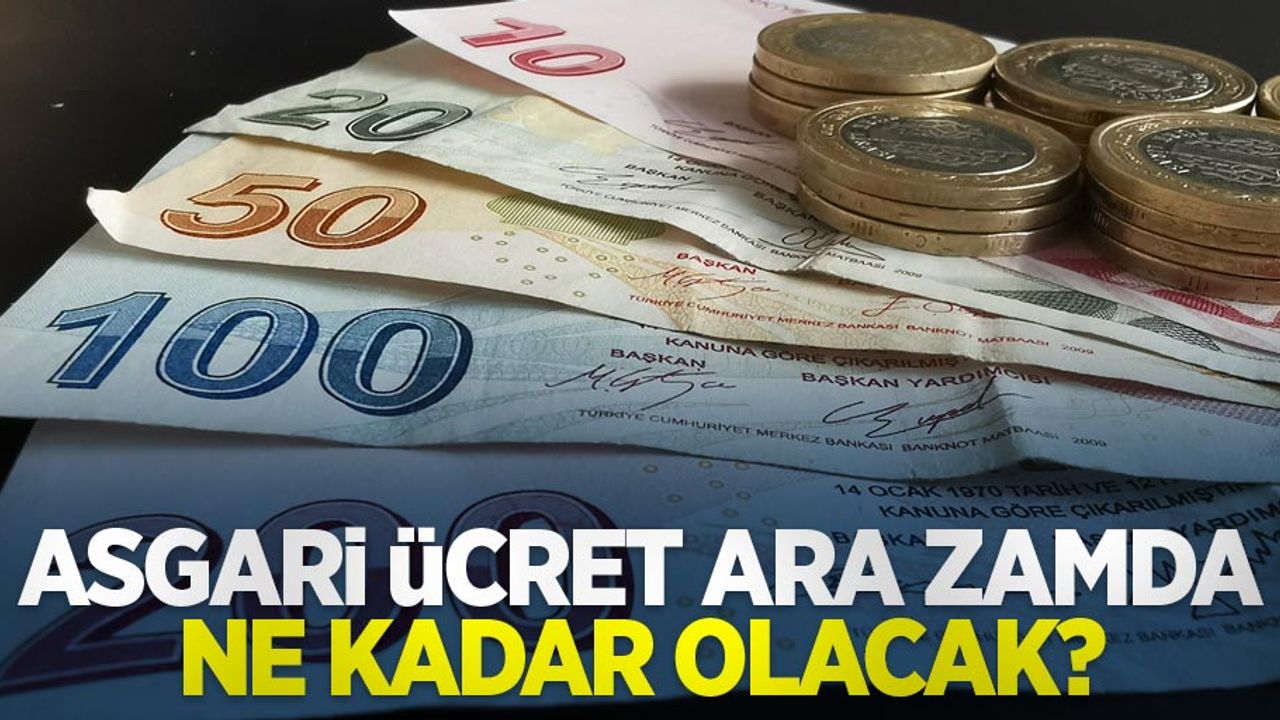 Asgari ücret ara zamda ne kadar olacak?