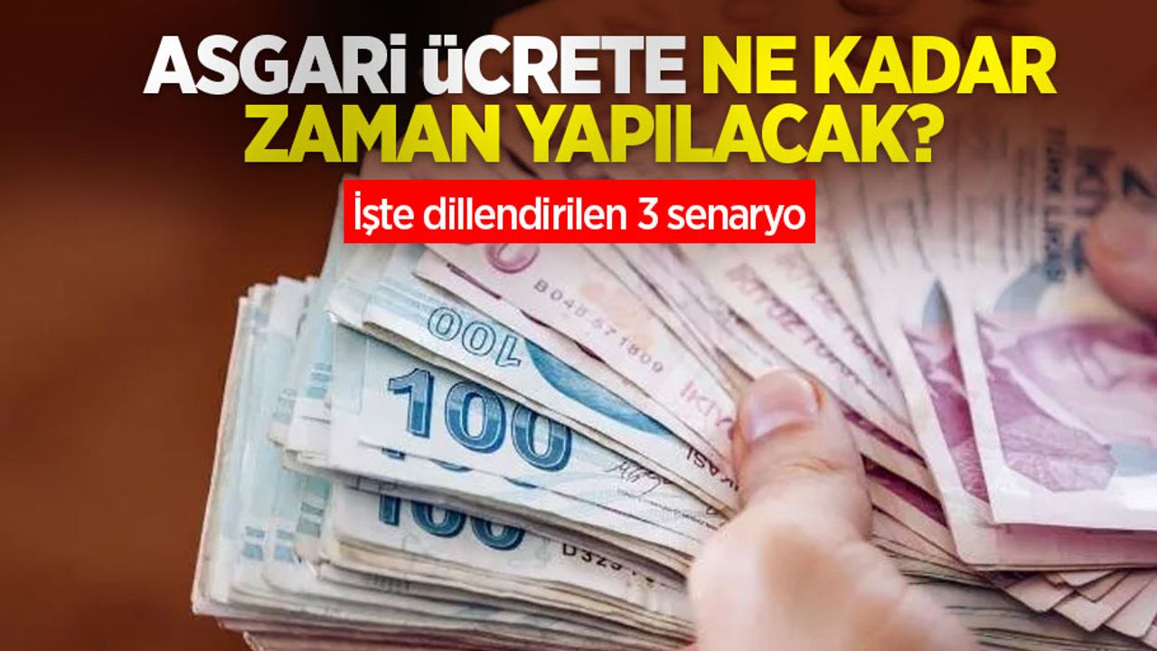 Asgari ücrete ne kadar zam yapılacak? İşte dillendirilen 3 senaryo