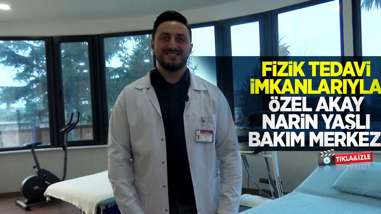Fizik tedavi imkanlarıyla Özel Akay Narin Yaşlı Bakım Merkezi