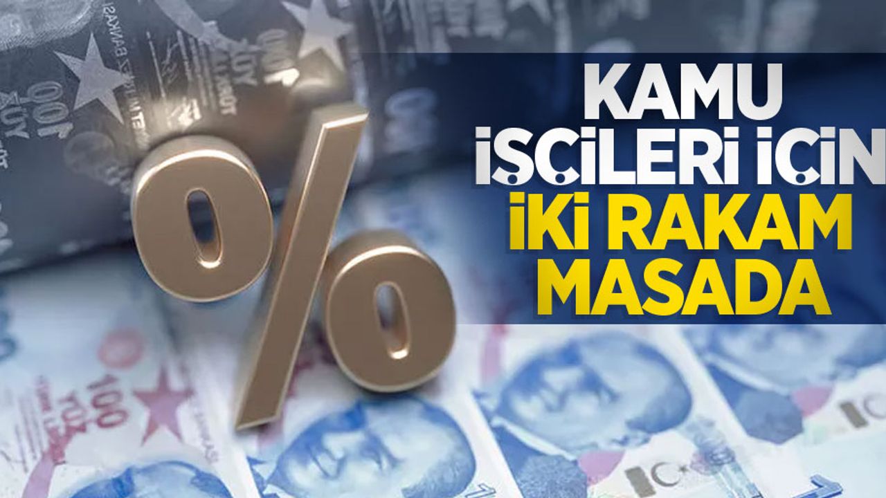 Kamu işçileri için iki rakam masada