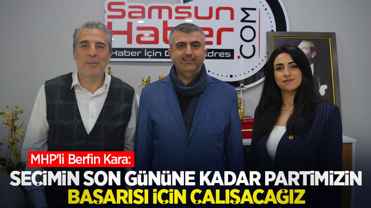 MHP'li Kara: Seçimin son gününe kadar partimizin başarısı için çalışacağız 