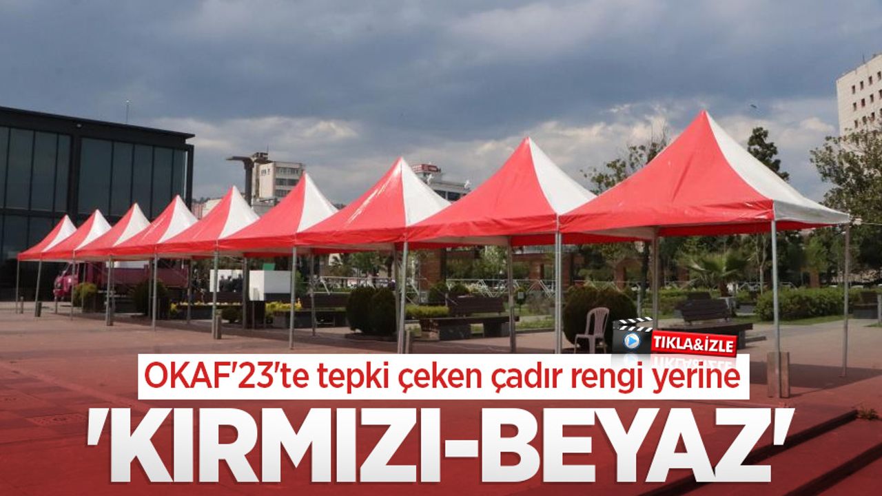 OKAF'23'te tepki çeken çadır rengi yerine 'kırmızı-beyaz'