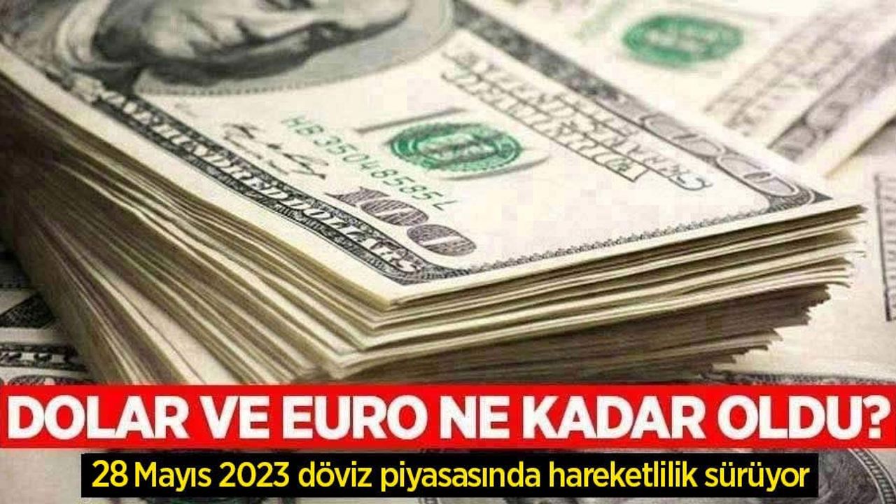 28 Mayıs Pazar  dolar ne kadar oldu, euro ne kadar?