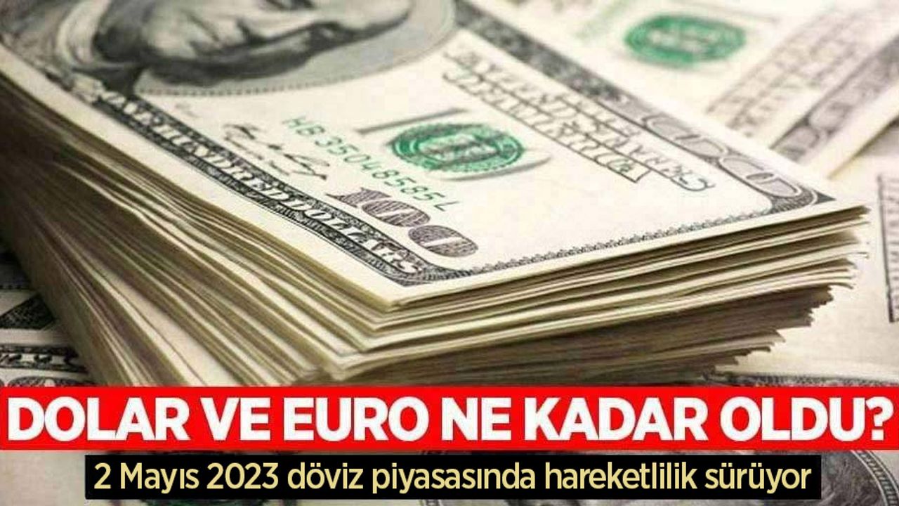 2 Mayıs Salı dolar ne kadar oldu, euro ne kadar?