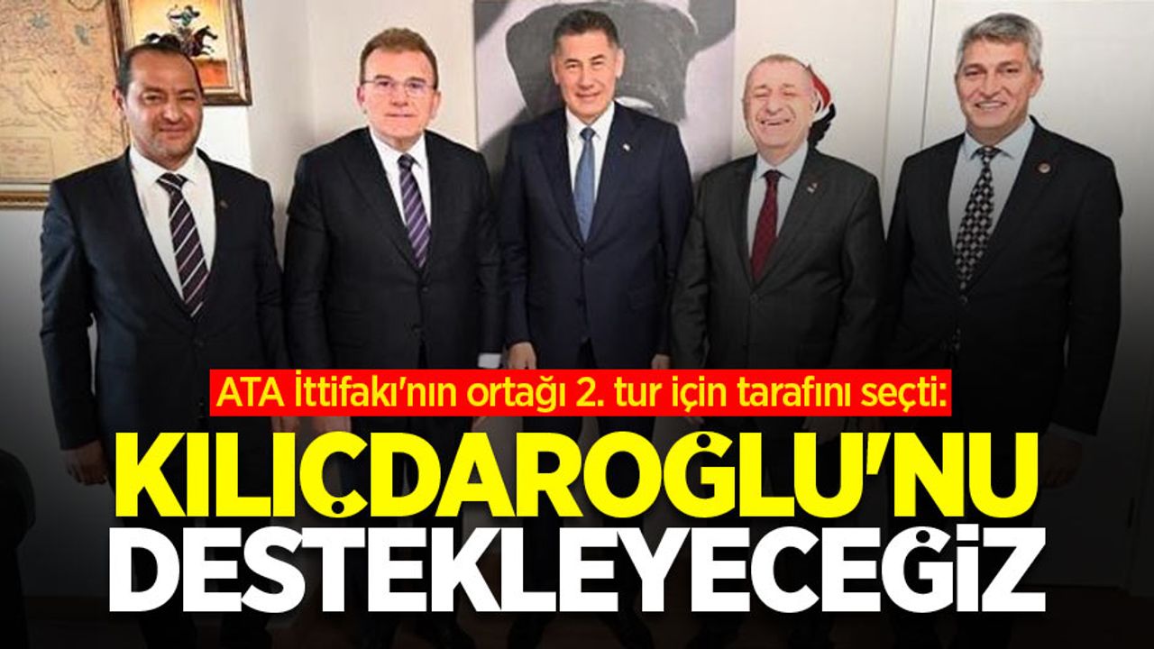ATA İttifakı'nın ortağı 2. tur için tarafını seçti: Kılıçdaroğlu'nu destekleyeceğiz