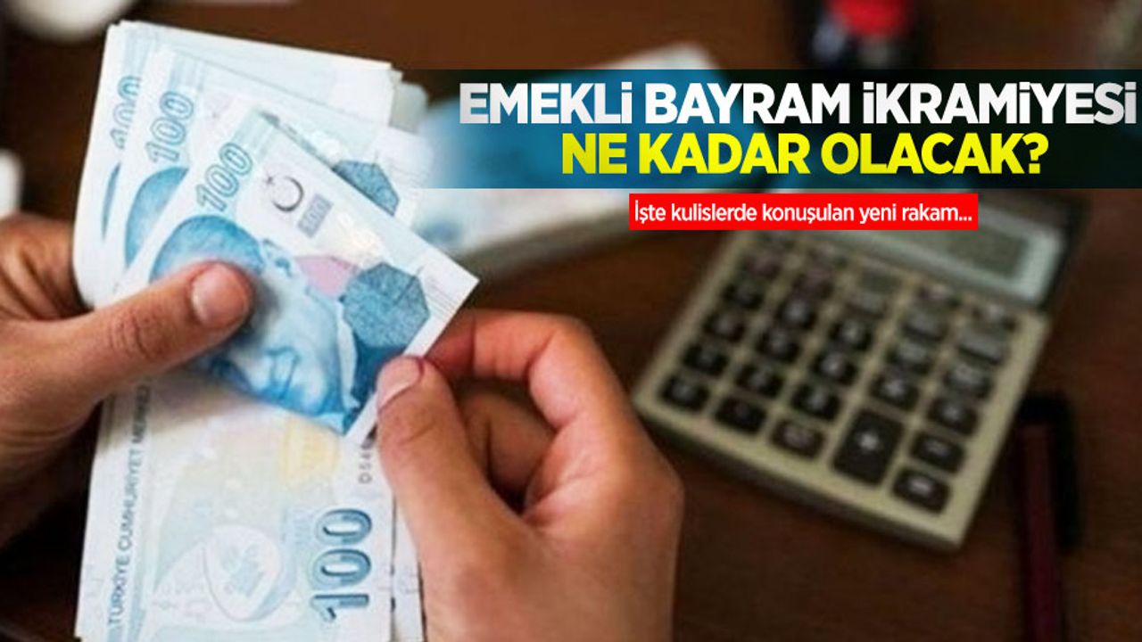 Emekli bayram ikramiyesi ne kadar olacak? İşte kulislerde konuşulan yeni rakam...