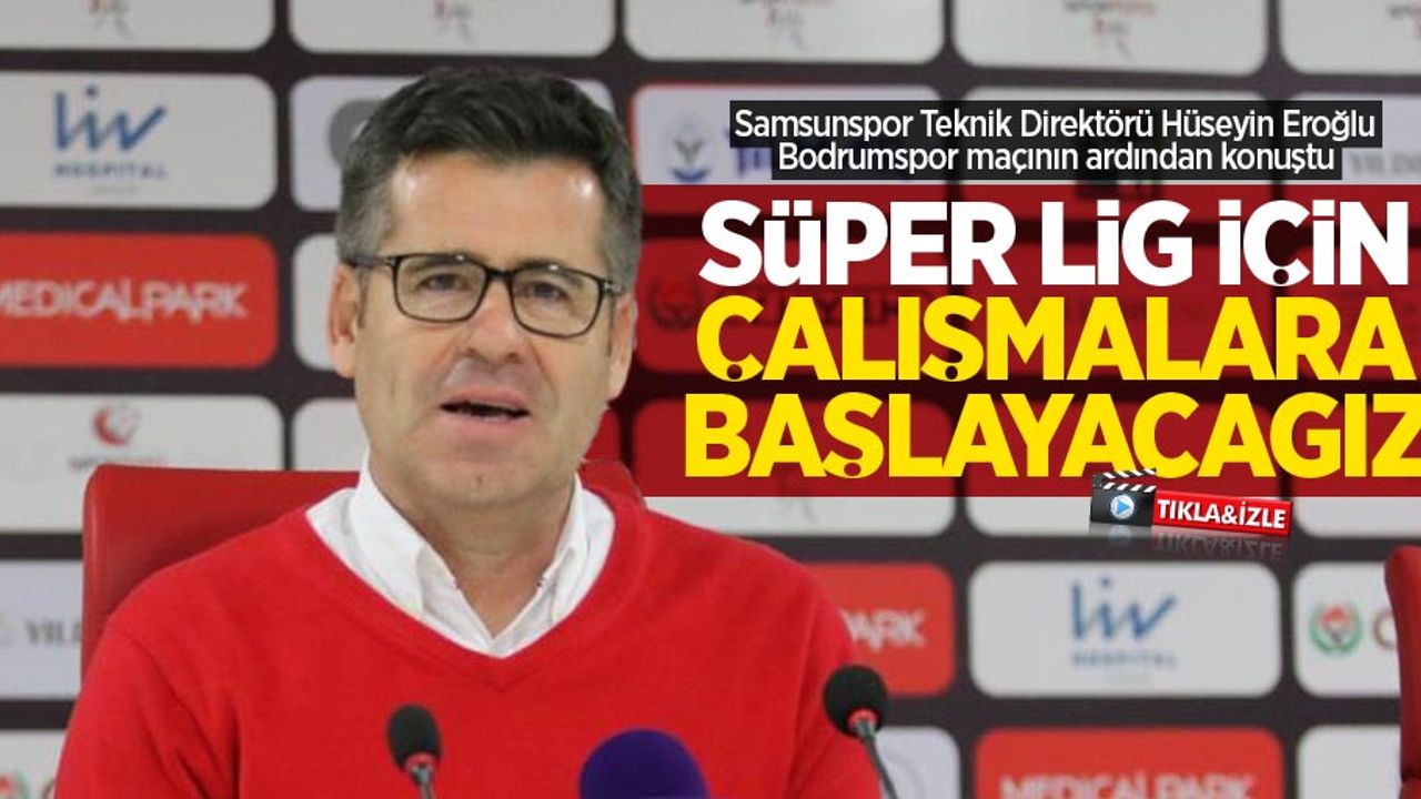 Eroğlu: "Süper Lig için çalışmalara başlayacağız"