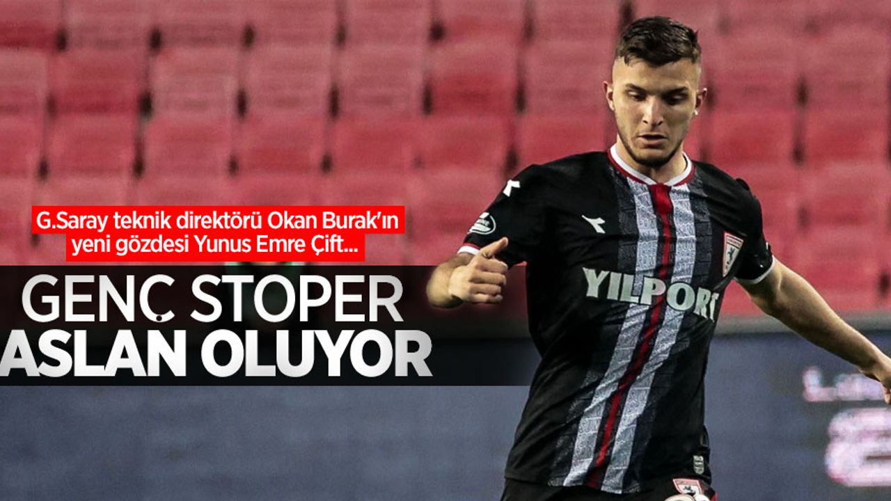 G.Saray teknik direktörü Okan Burak'ın yeni gözdesi Yunus Emre Çift...   Genç stoper  ASLAN oluyor 