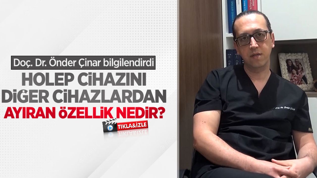 HoLEP cihazını diğer cihazlardan ayıran özellik nedir? Doç. Dr. Önder Çinar bilgilendirdi