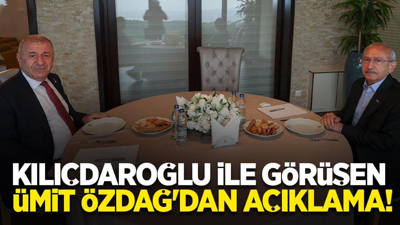 Kılıçdaroğlu ile görüşen Ümit Özdağ'dan açıklama!