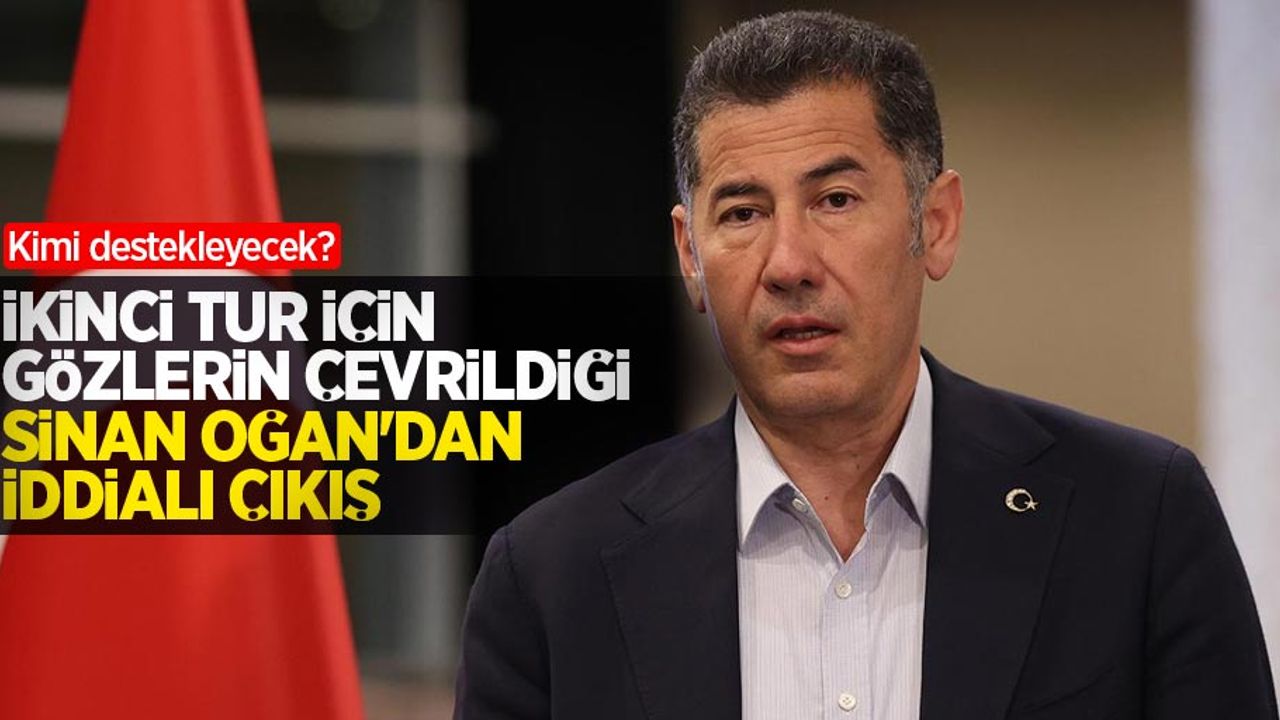 Kimi destekleyecek? İkinci tur için gözlerin çevrildiği Sinan Oğan'dan iddialı çıkış