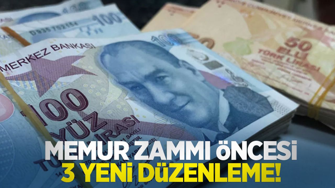 Memur zammı öncesi 3 yeni düzenleme!