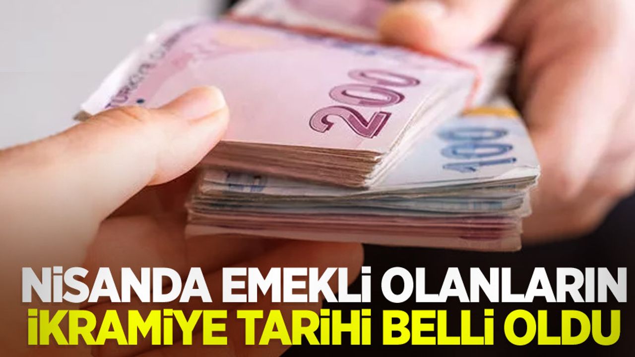 Nisanda emekli olanların ikramiye tarihi belli oldu