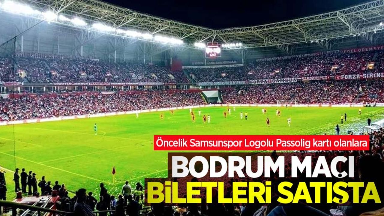 Öncelik Samsunspor Logolu Passolig kartı olanlara BODRUM MAÇI BİLETLERİ SATIŞTA