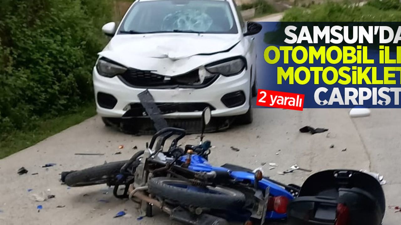 Samsun'da otomobil ile motosiklet çarpıştı: 2 yaralı