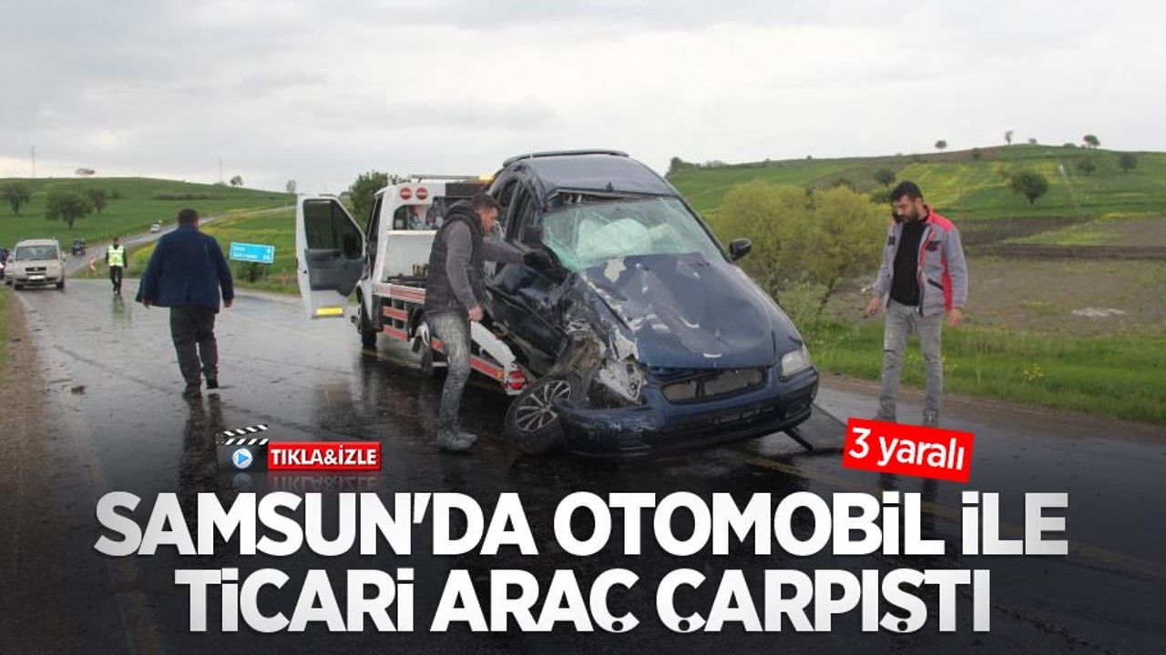 Samsun'da otomobil ile ticari araç çarpıştı: 3 yaralı