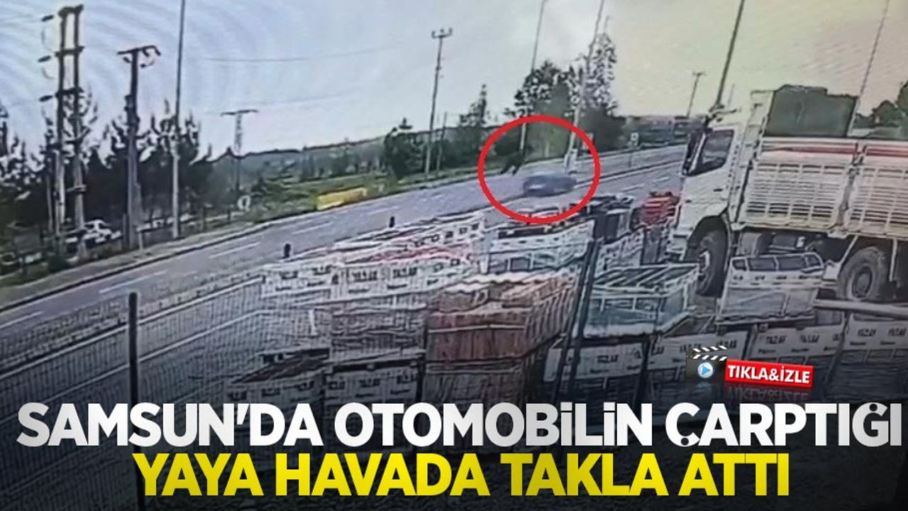 Samsun'da otomobilin çarptığı yaya havada takla attı