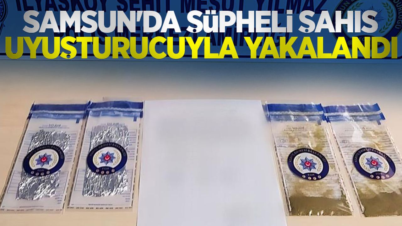Samsun'da şüpheli şahıs uyuşturucuyla yakalandı