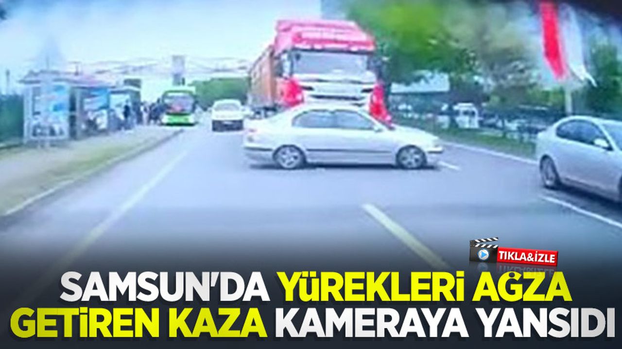 Samsun'da yürekleri ağza getiren kaza kameraya yansıdı