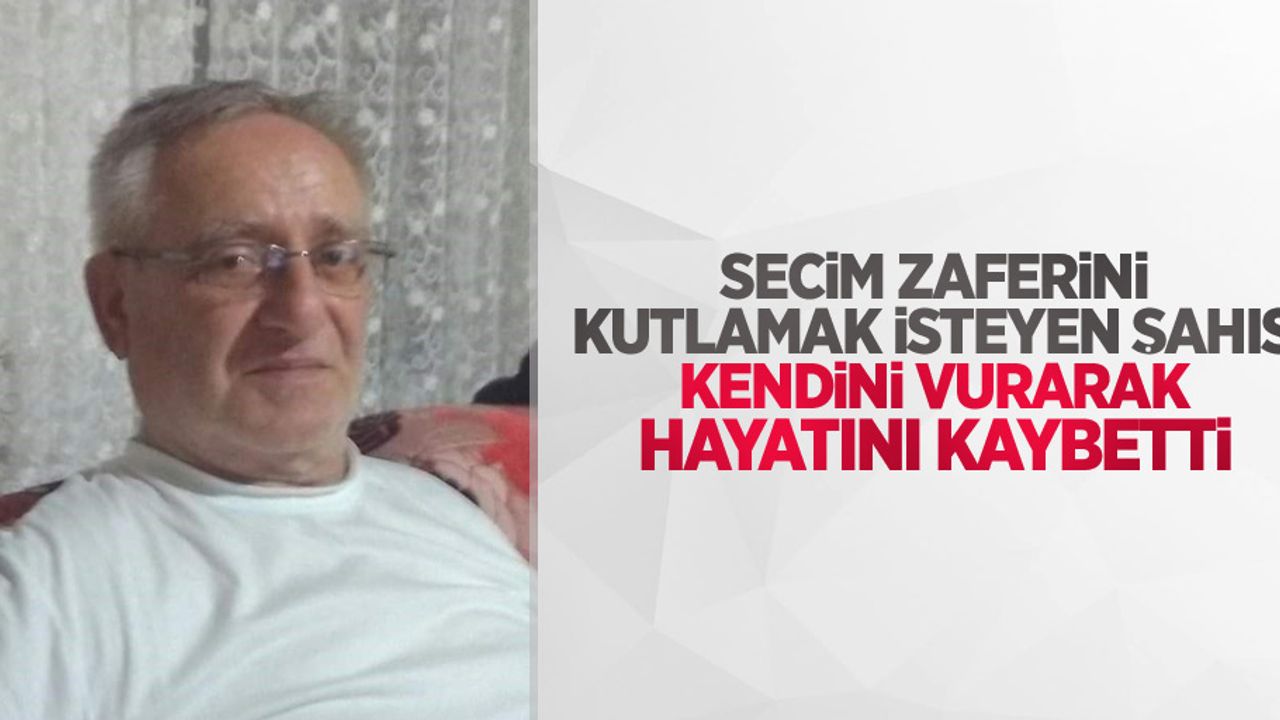 Seçim zaferini kutlamak isteyen şahıs kendini vurarak hayatını kaybetti