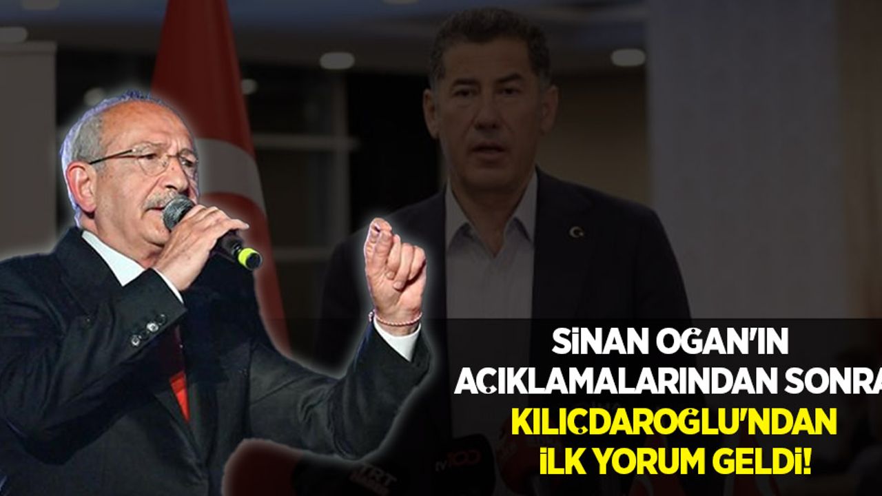 Sinan Oğan'ın açıklamalarından sonra Kılıçdaroğlu'ndan ilk yorum geldi!