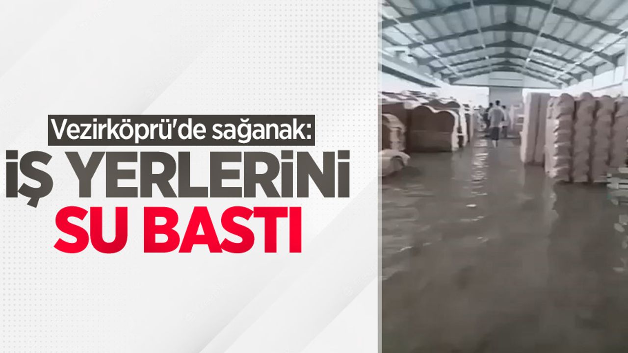 Vezirköprü'de sağanak: İş yerlerini su bastı