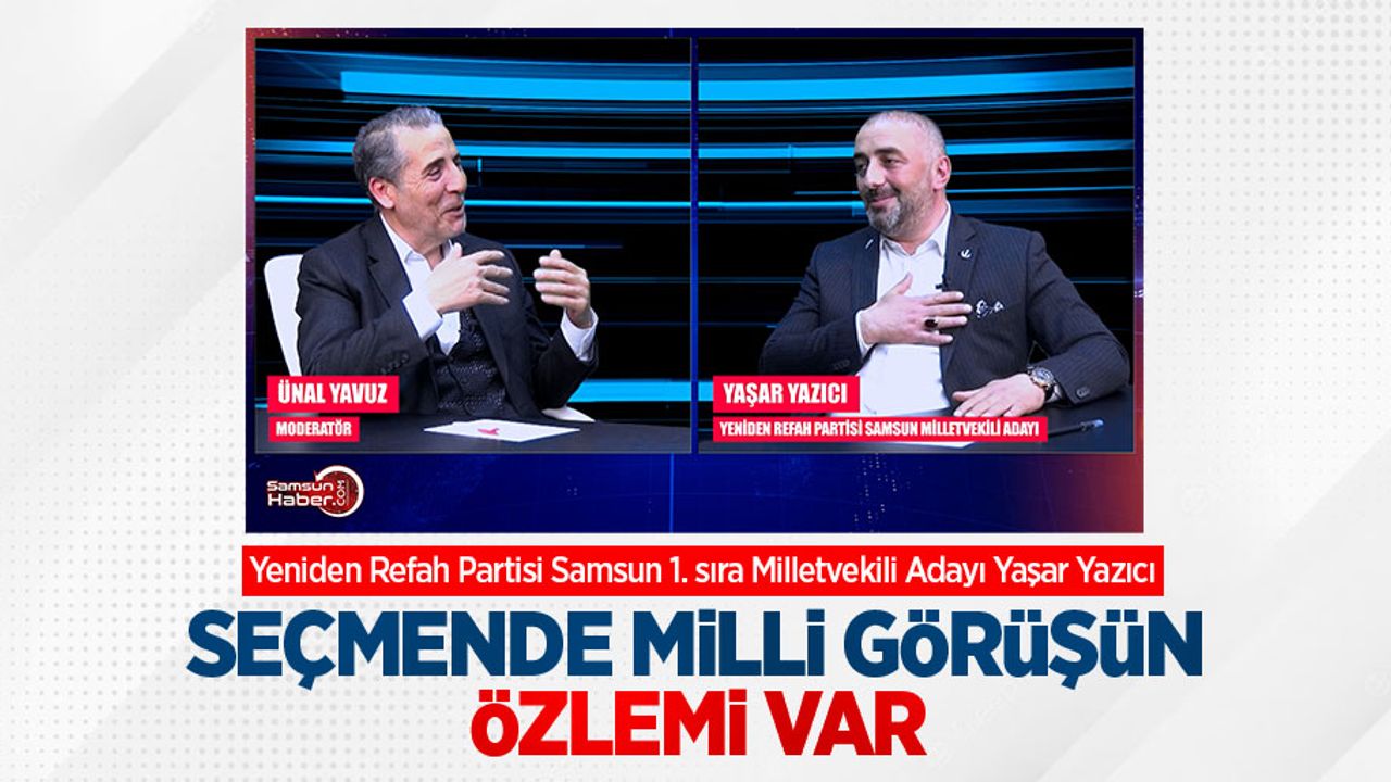 Yazıcı: Seçmende milli görüşün özlemi var