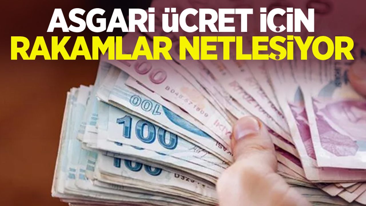 Asgari ücret için rakamlar netleşiyor