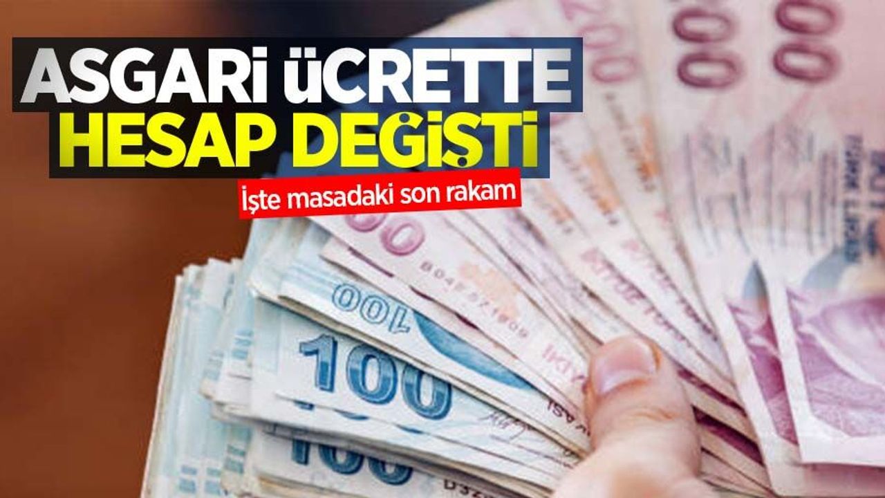 Asgari ücrette hesap değişti, işte masadaki son rakam